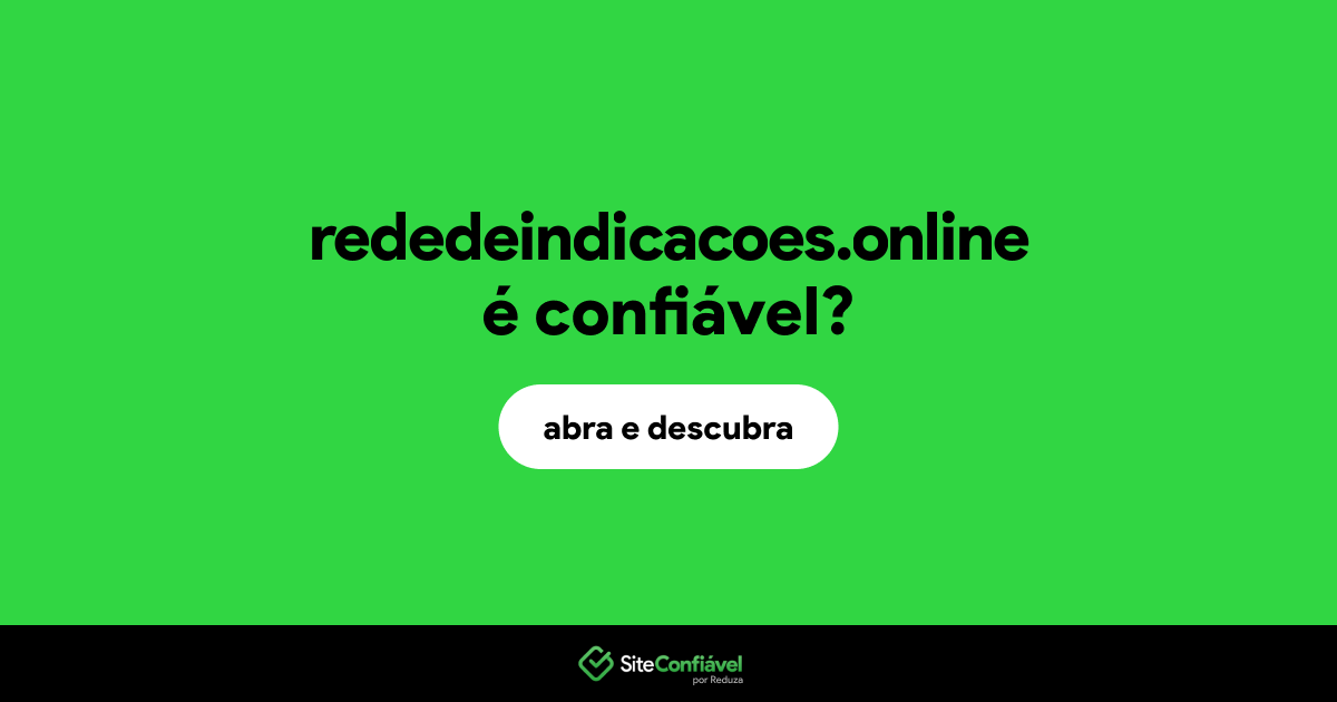 O site rededeindicacoes.online é confiável?
