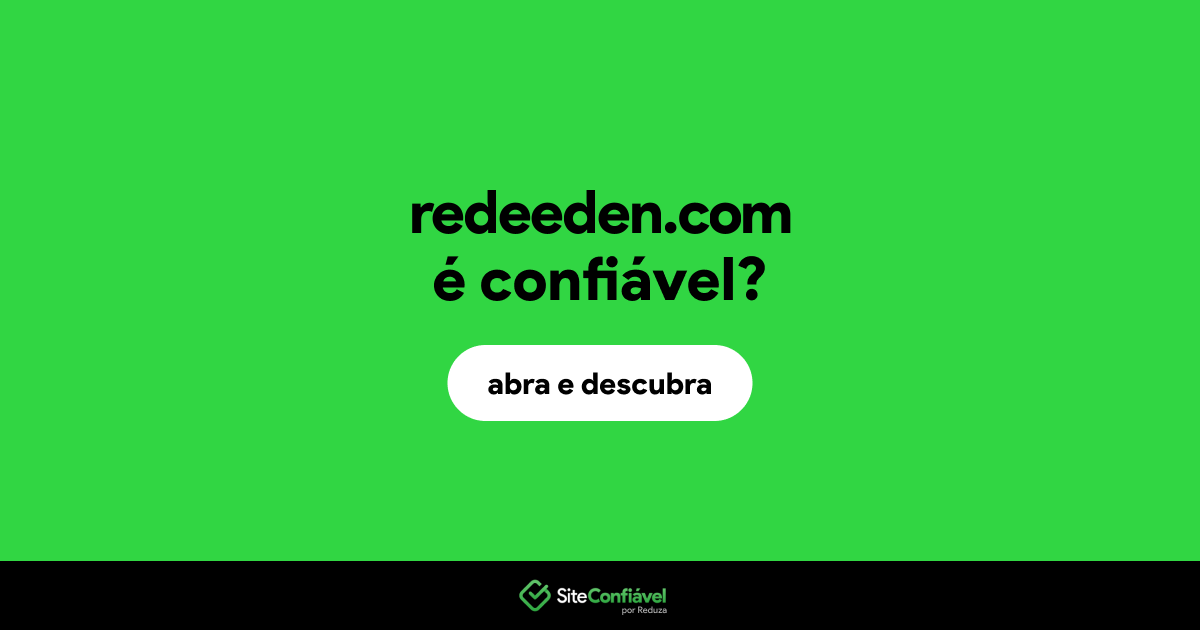 O site redeeden.com é confiável?