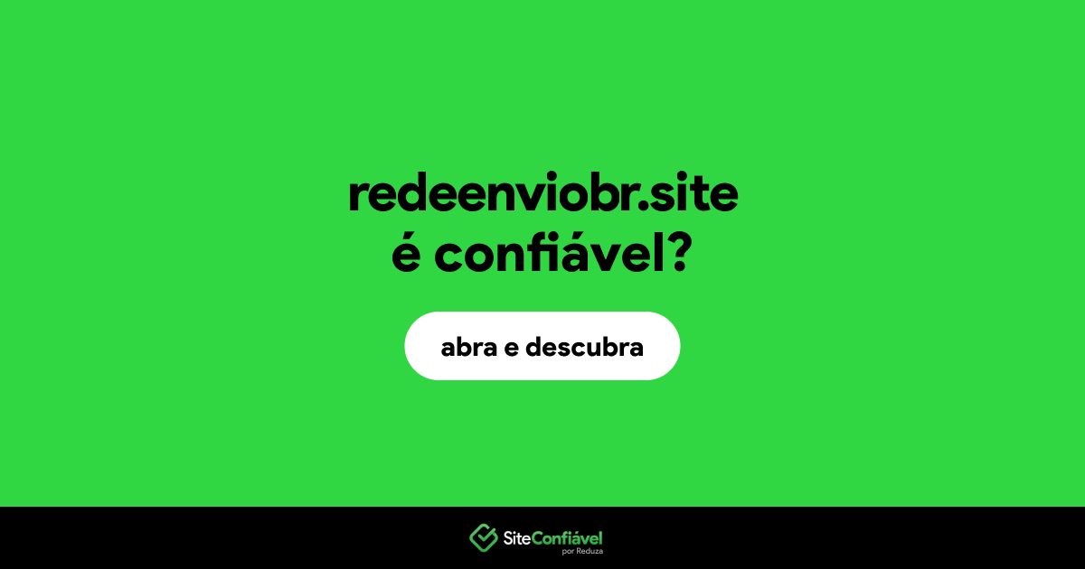 O site redeenviobr.site é confiável?