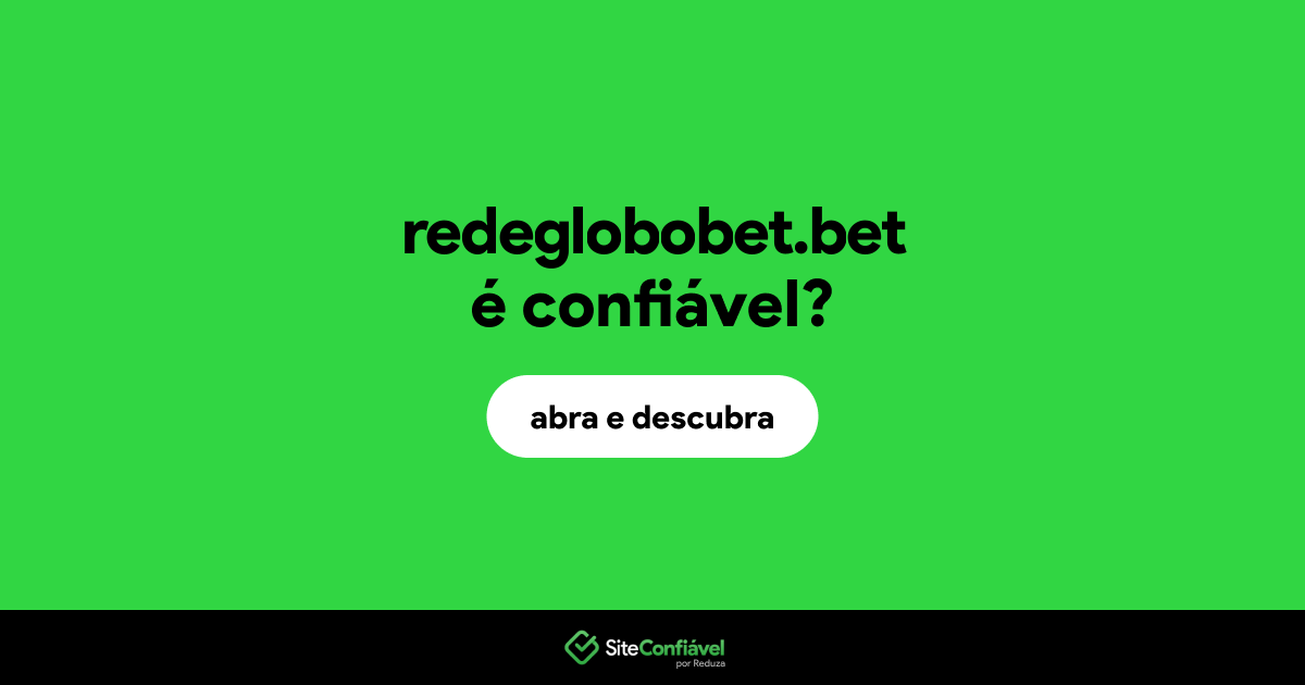 O site redeglobobet.bet é confiável?