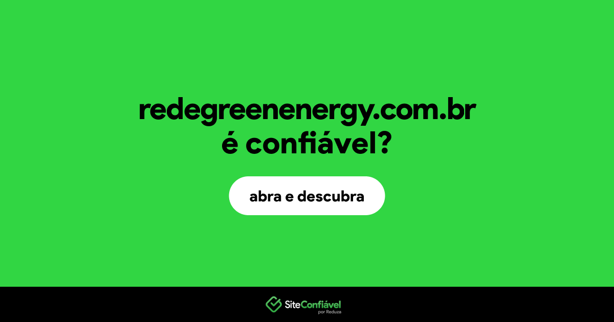 O site redegreenenergy.com.br é confiável?