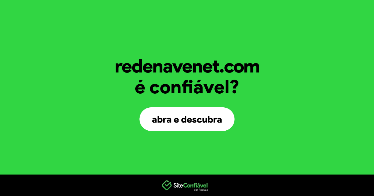 O site redenavenet.com é confiável?