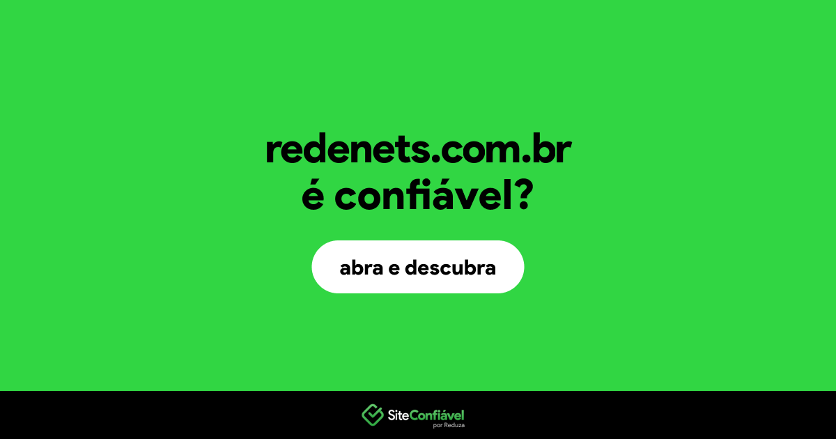 O site redenets.com.br é confiável?