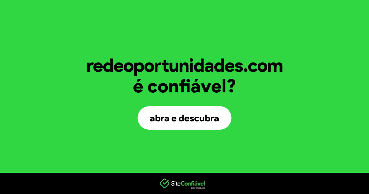 O site redeoportunidades.com é confiável?