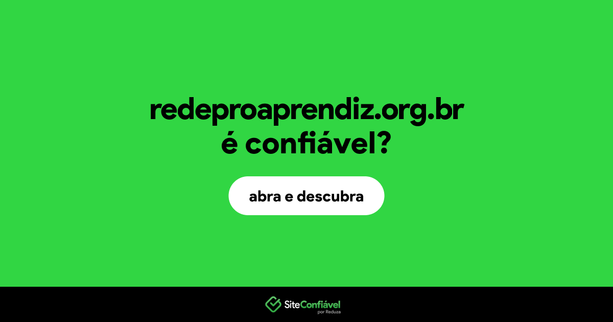 O site redeproaprendiz.org.br é confiável?