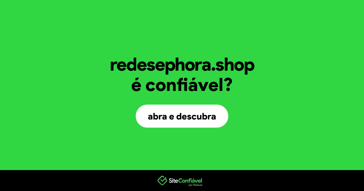 O site redesephora.shop é confiável?