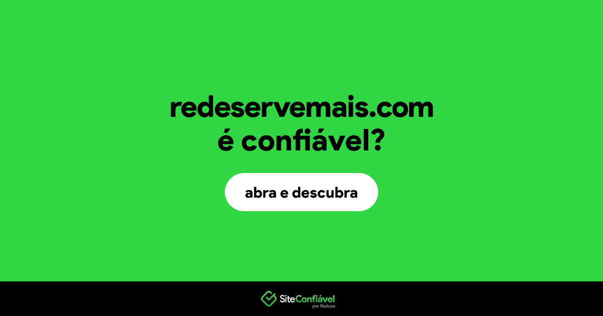 O site redeservemais.com é confiável?