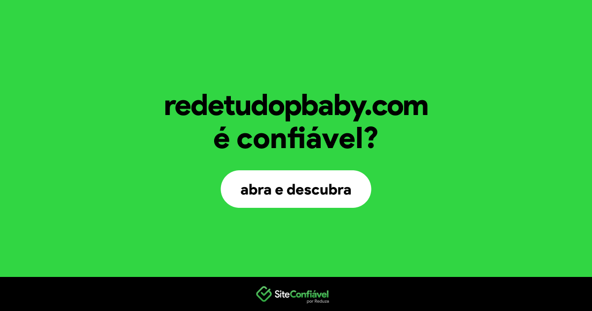 O site redetudopbaby.com é confiável?