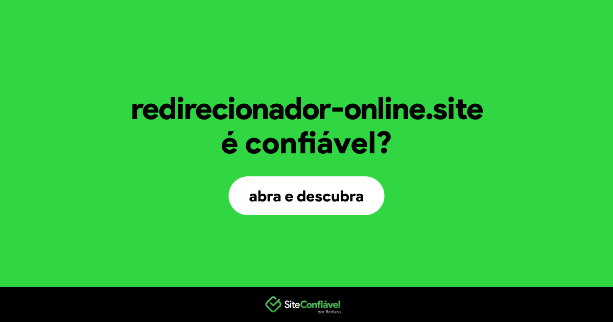 O site redirecionador-online.site é confiável?