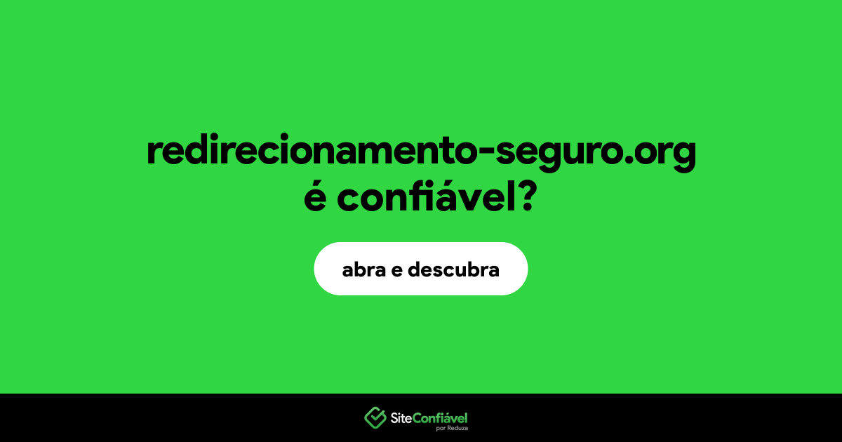 O site redirecionamento-seguro.org é confiável?