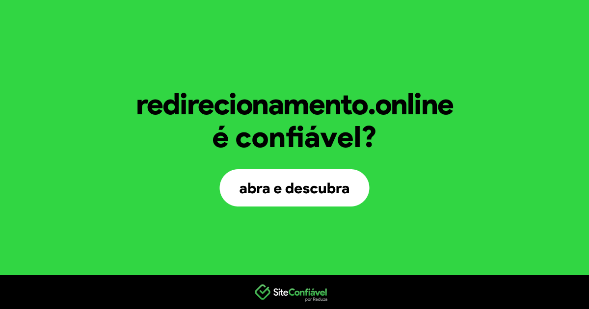 O site redirecionamento.online é confiável?