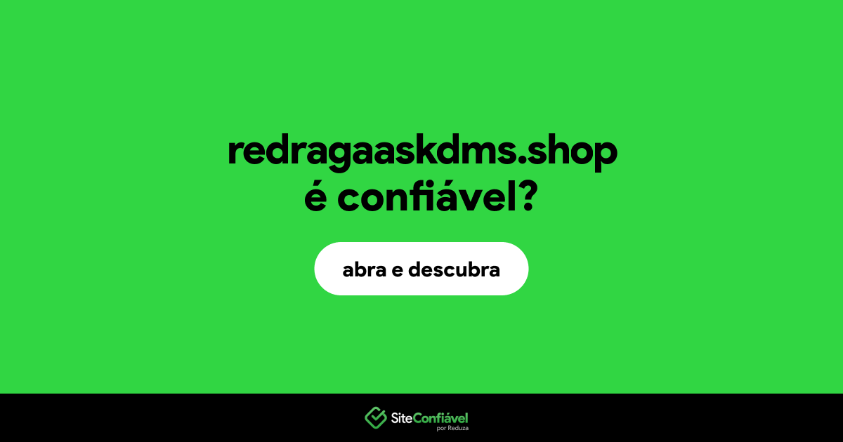 O site redragaaskdms.shop é confiável?