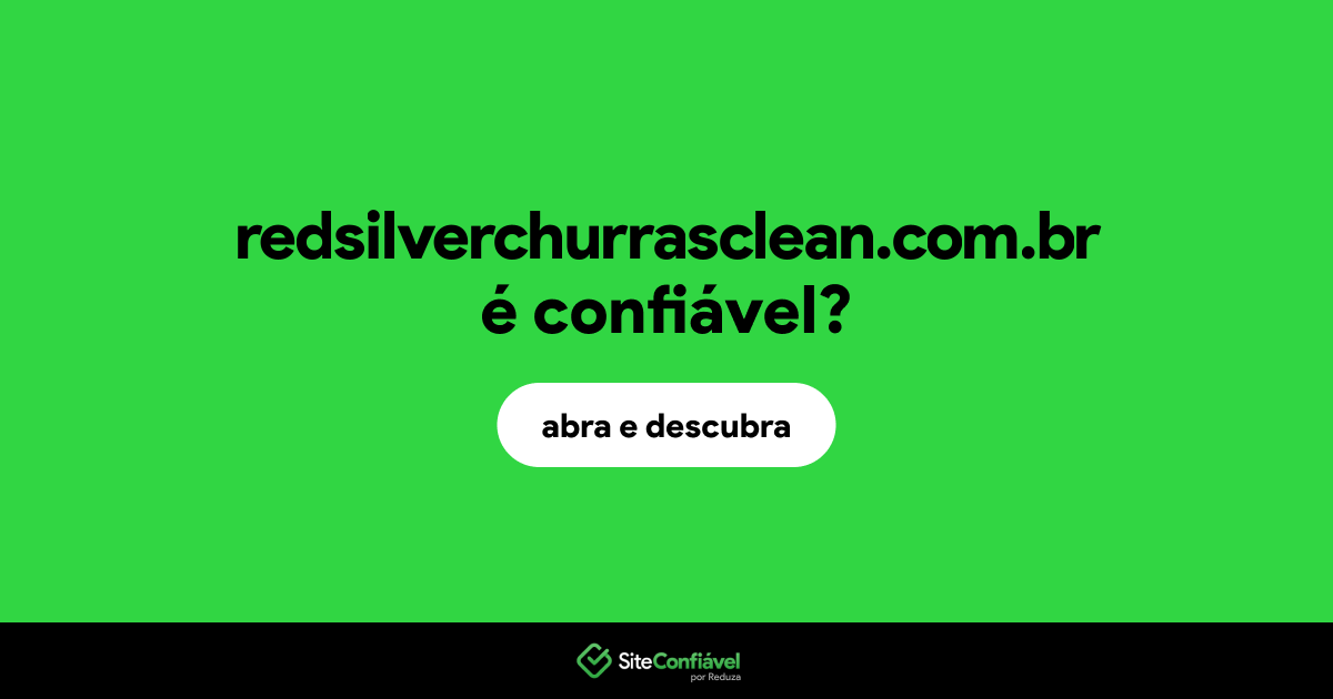 O site redsilverchurrasclean.com.br é confiável?