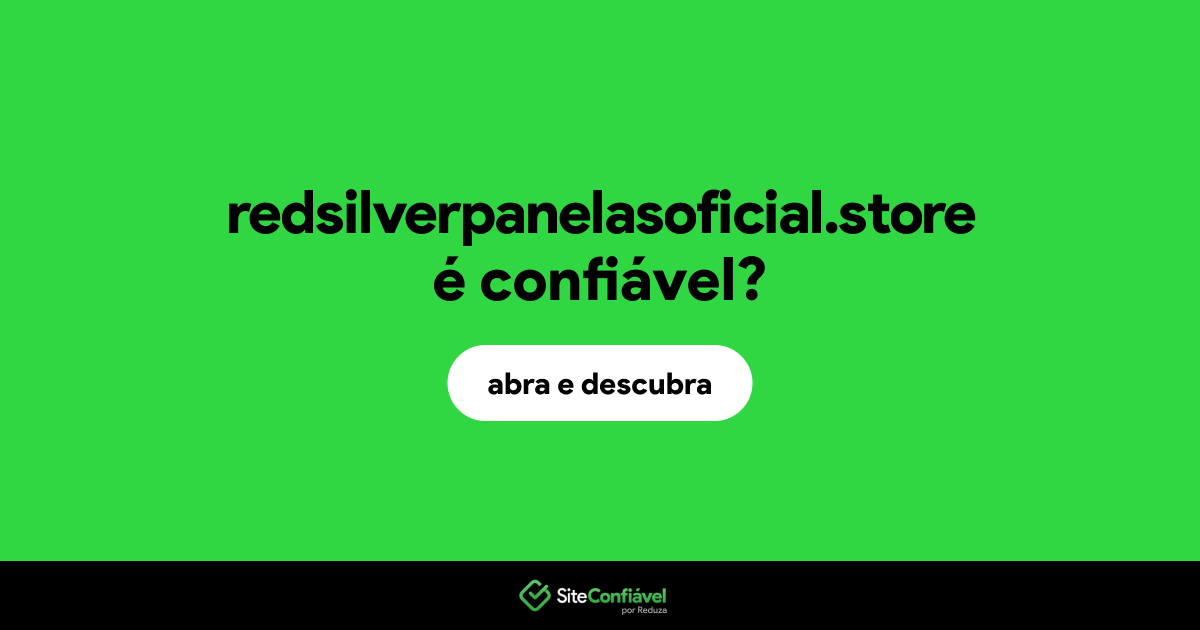 O site redsilverpanelasoficial.store é confiável?