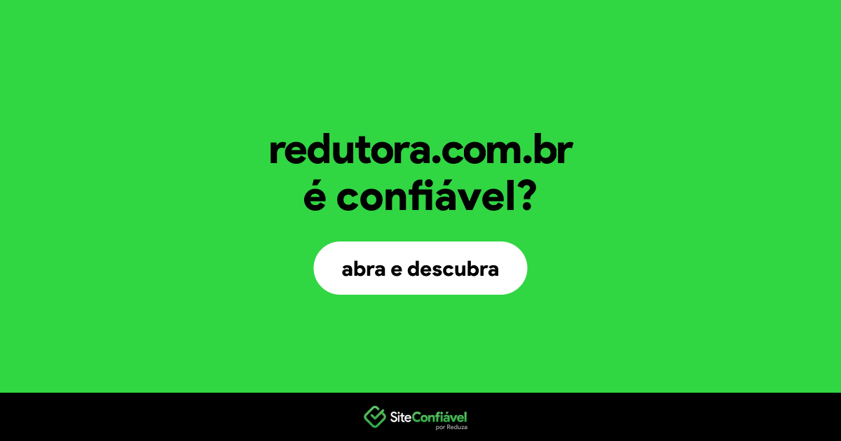 O site redutora.com.br é confiável?