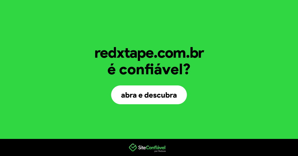 O site redxtape.com.br é confiável?