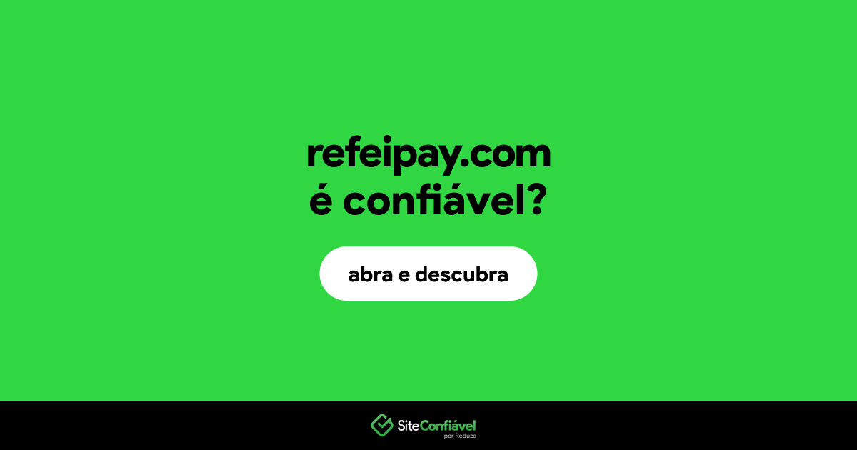 O site refeipay.com é confiável?