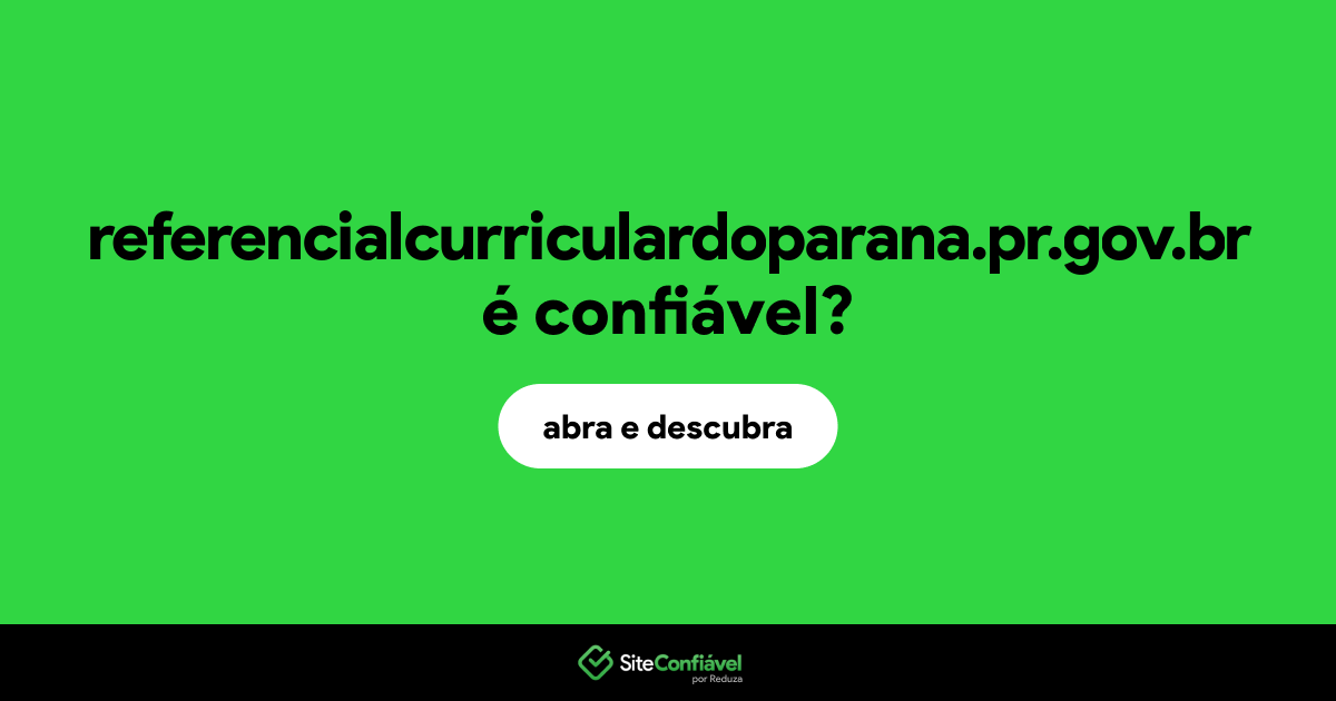 O site referencialcurriculardoparana.pr.gov.br é confiável?