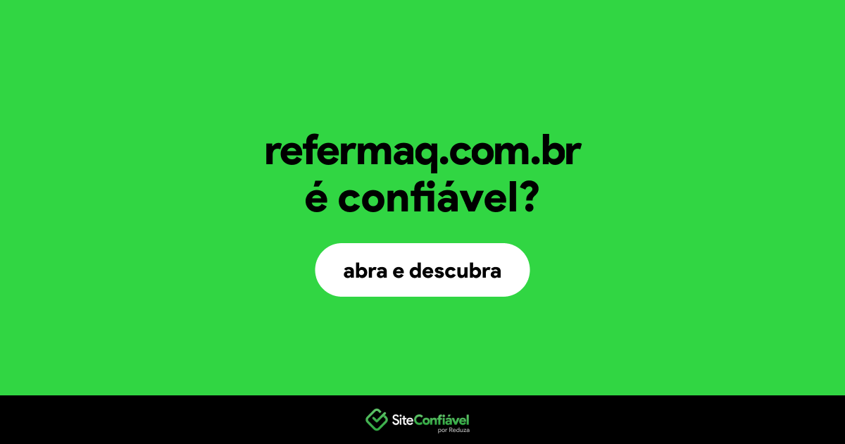 O site refermaq.com.br é confiável?
