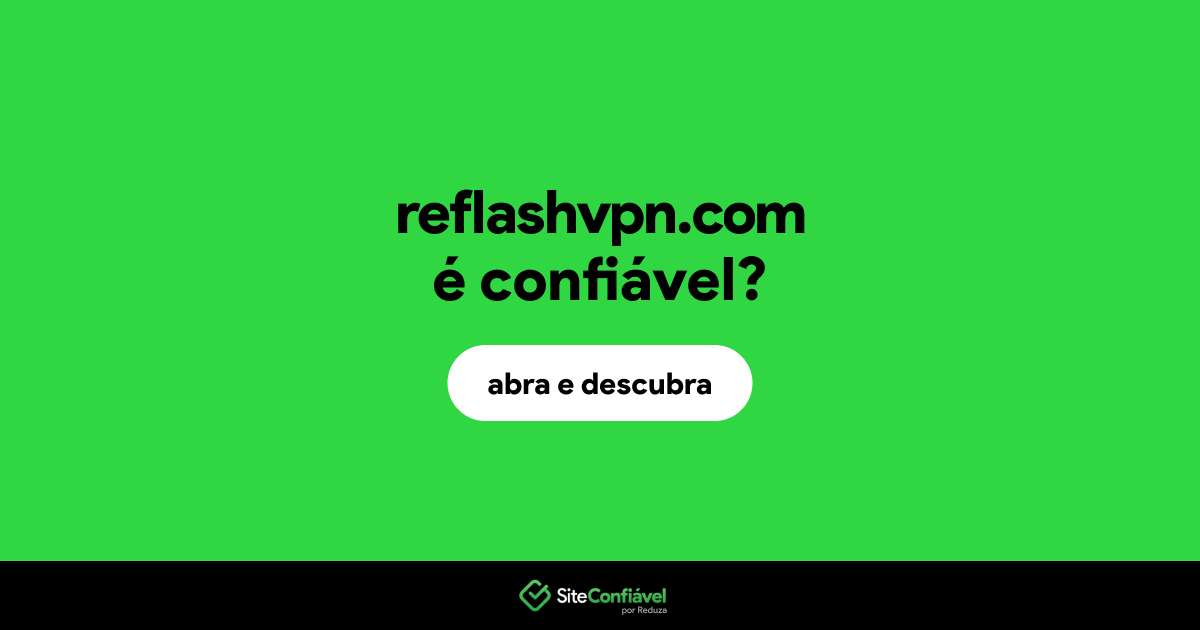 O site reflashvpn.com é confiável?