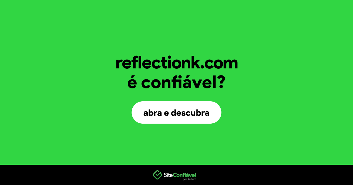 O site reflectionk.com é confiável?