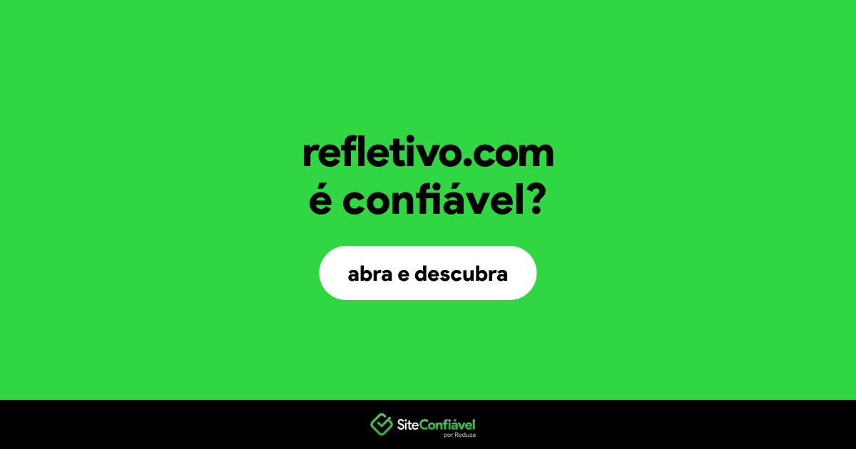 O site refletivo.com é confiável?