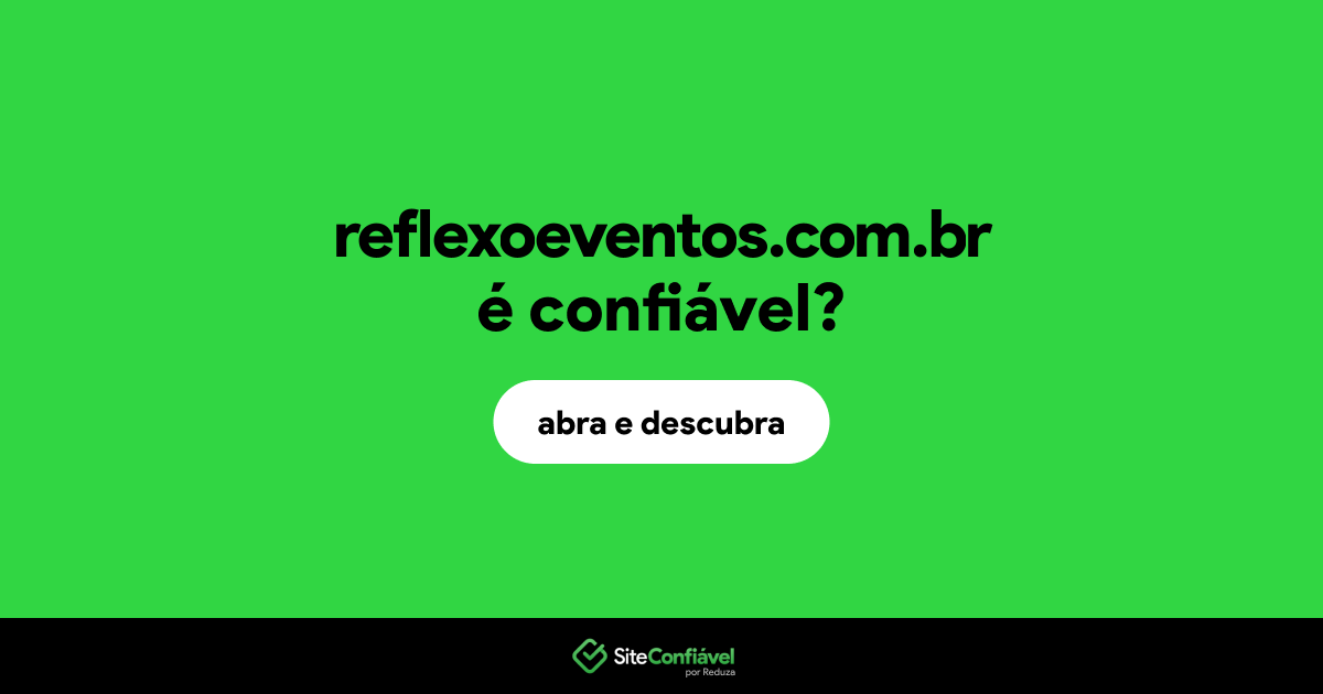 O site reflexoeventos.com.br é confiável?