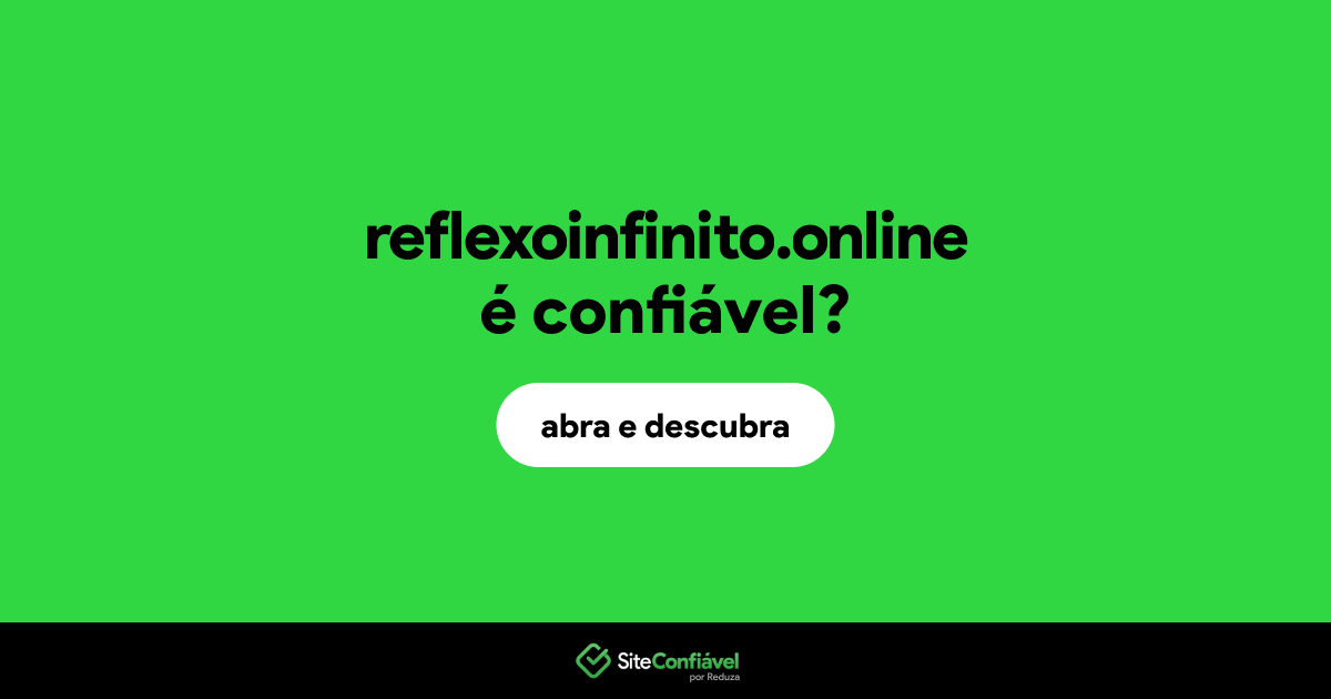O site reflexoinfinito.online é confiável?