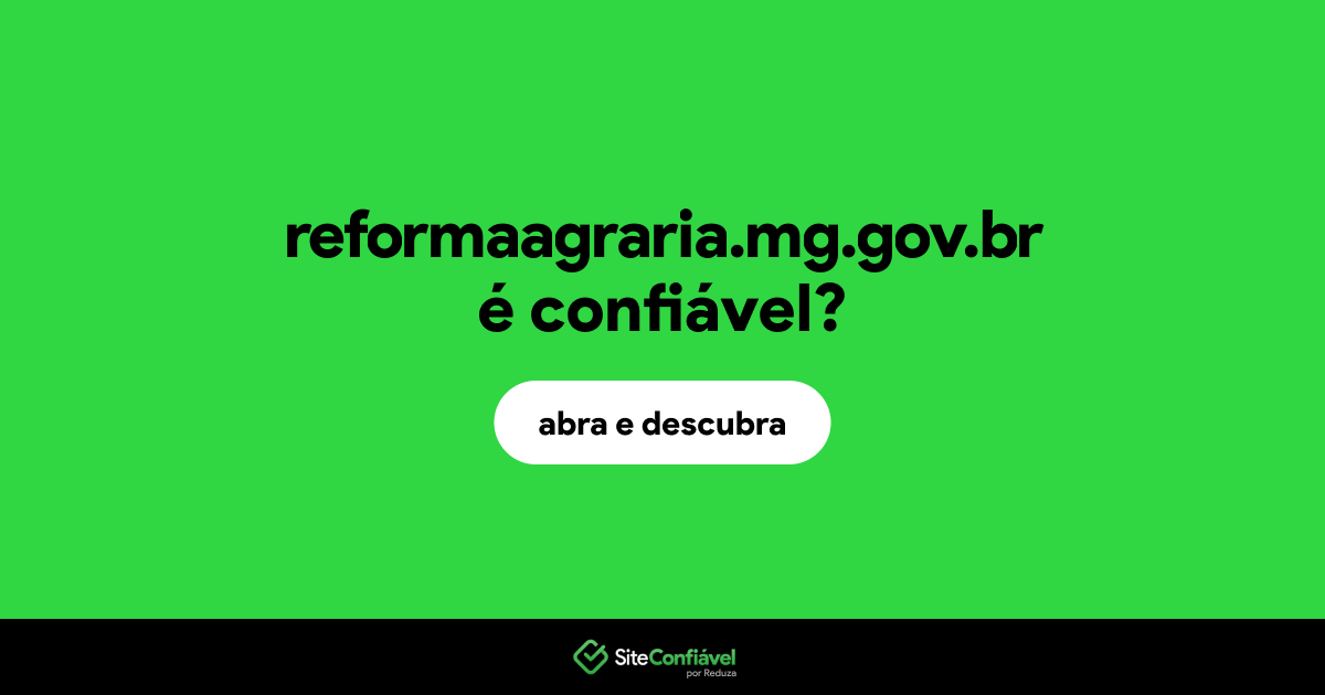 O site reformaagraria.mg.gov.br é confiável?