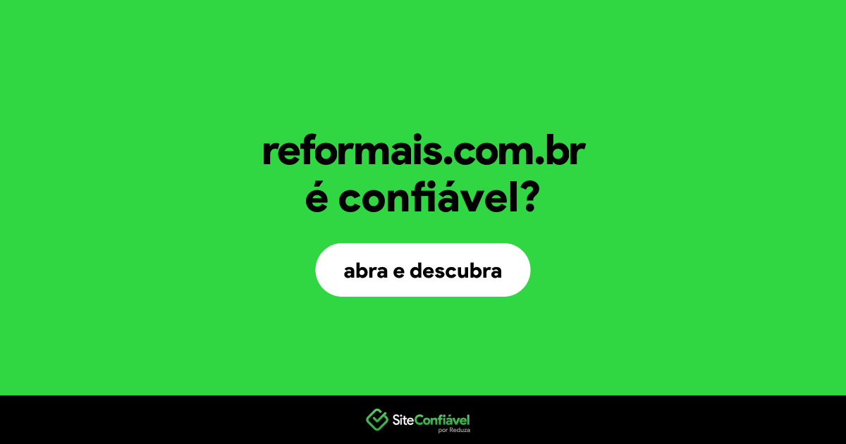 O site reformais.com.br é confiável?