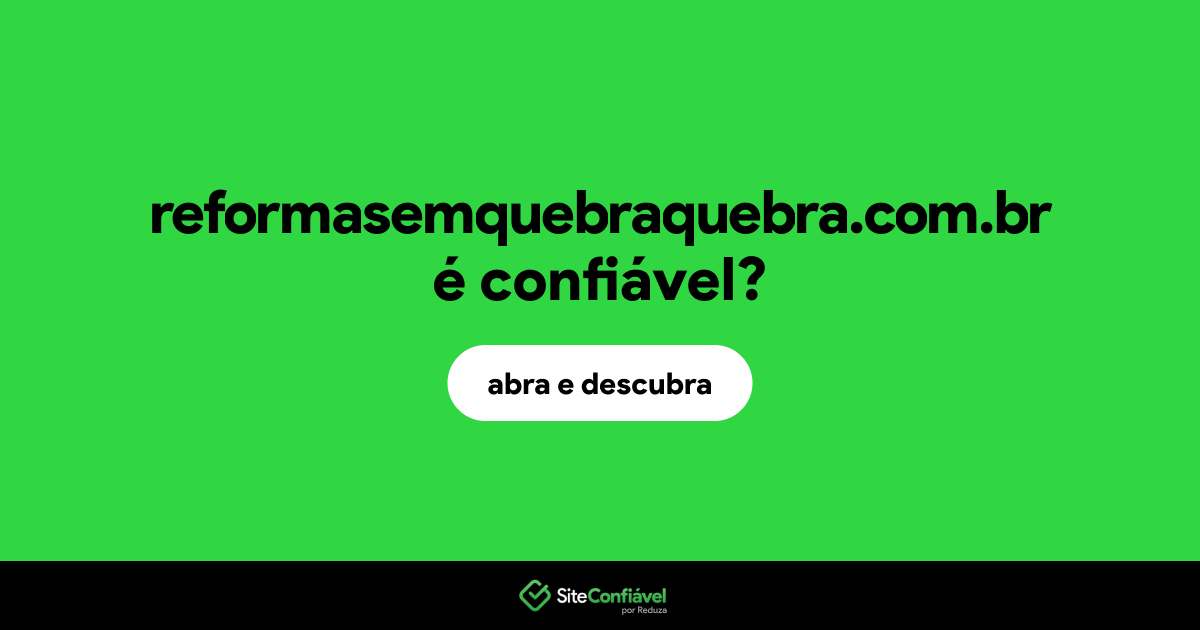 O site reformasemquebraquebra.com.br é confiável?