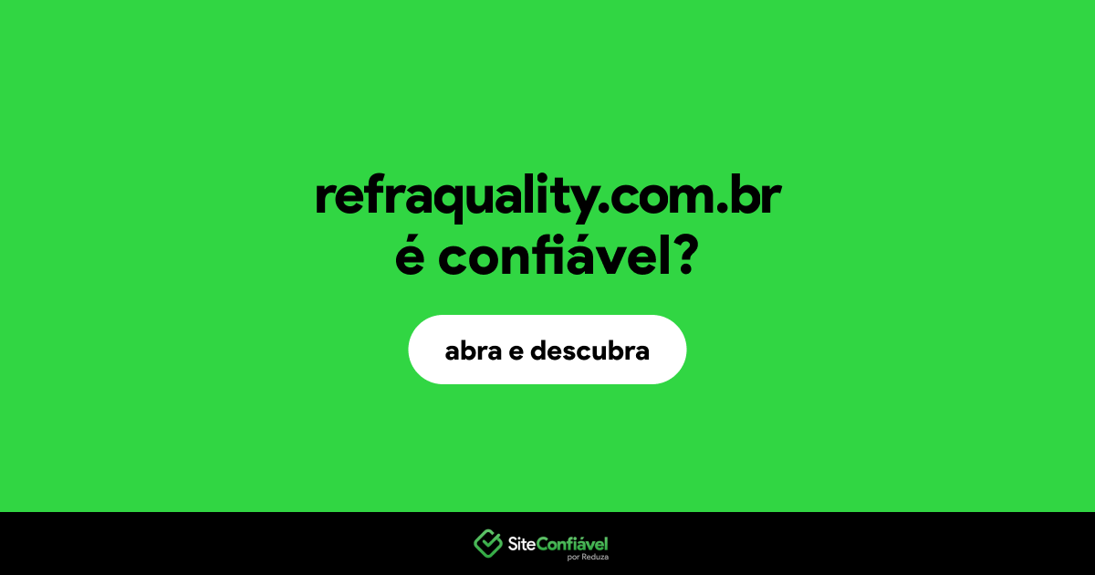 O site refraquality.com.br é confiável?