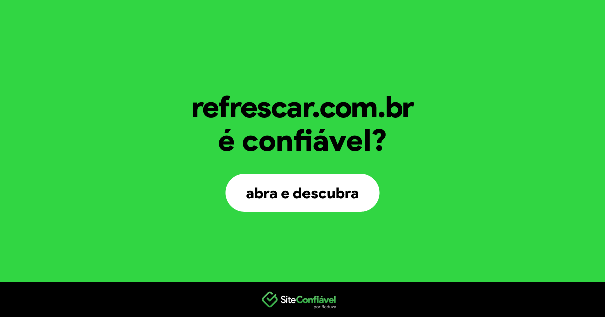 O site refrescar.com.br é confiável?
