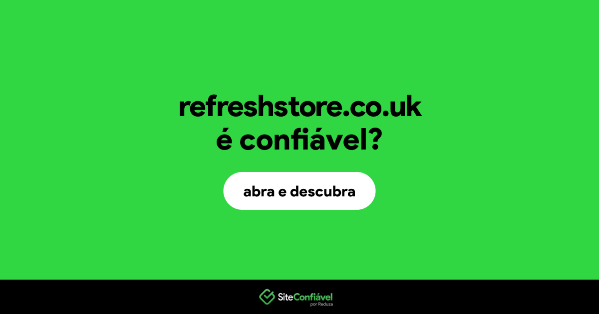 O site refreshstore.co.uk é confiável?