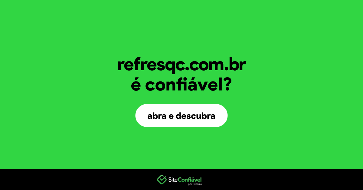 O site refresqc.com.br é confiável?
