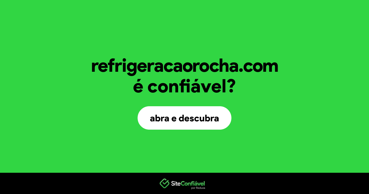 O site refrigeracaorocha.com é confiável?
