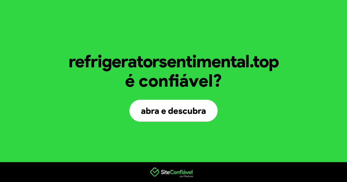 O site refrigeratorsentimental.top é confiável?