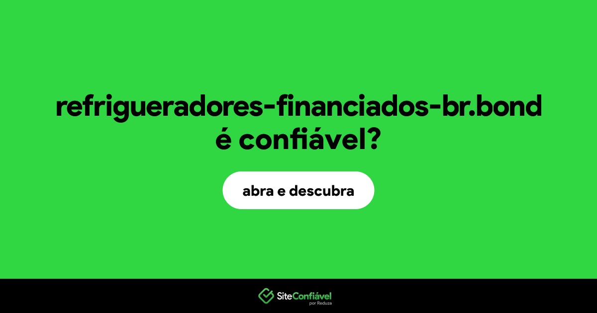 O site refrigueradores-financiados-br.bond é confiável?