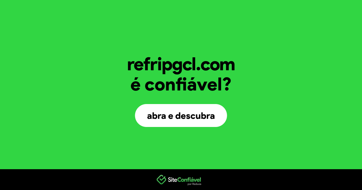 O site refripgcl.com é confiável?