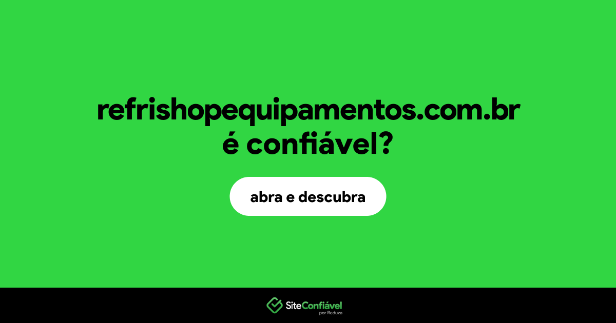 O site refrishopequipamentos.com.br é confiável?