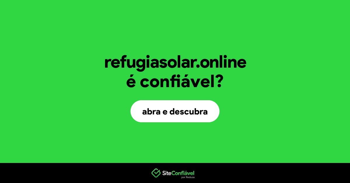 O site refugiasolar.online é confiável?