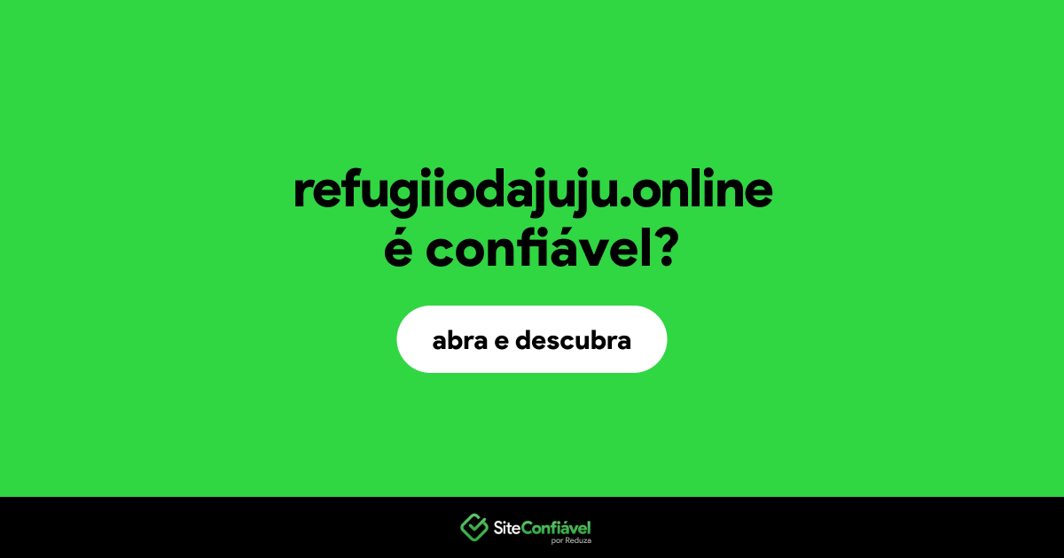 O site refugiiodajuju.online é confiável?