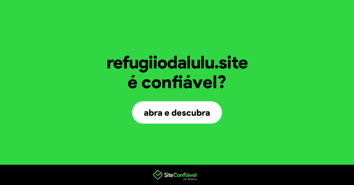 O site refugiiodalulu.site é confiável?