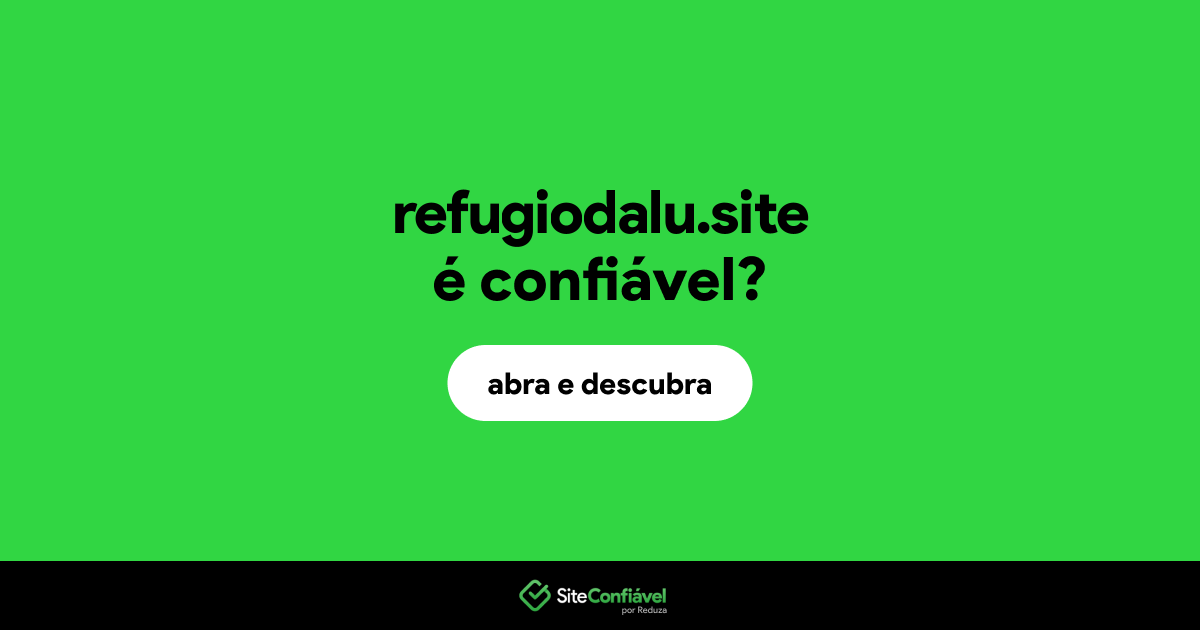 O site refugiodalu.site é confiável?