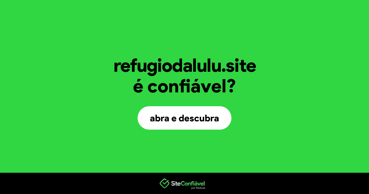 O site refugiodalulu.site é confiável?