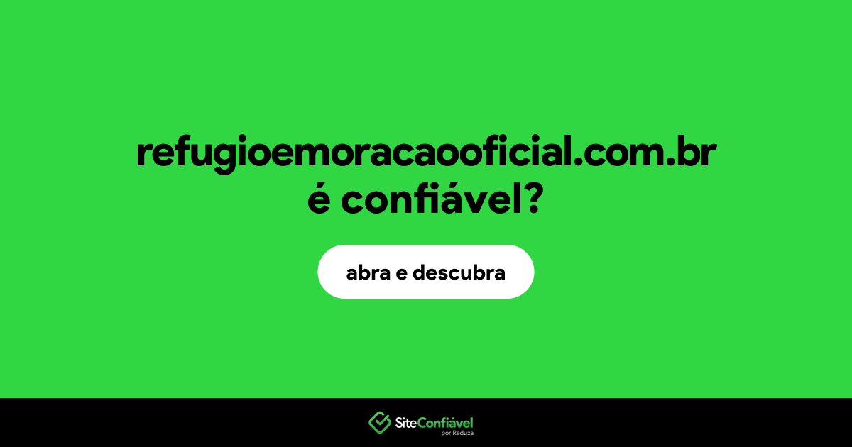 O site refugioemoracaooficial.com.br é confiável?