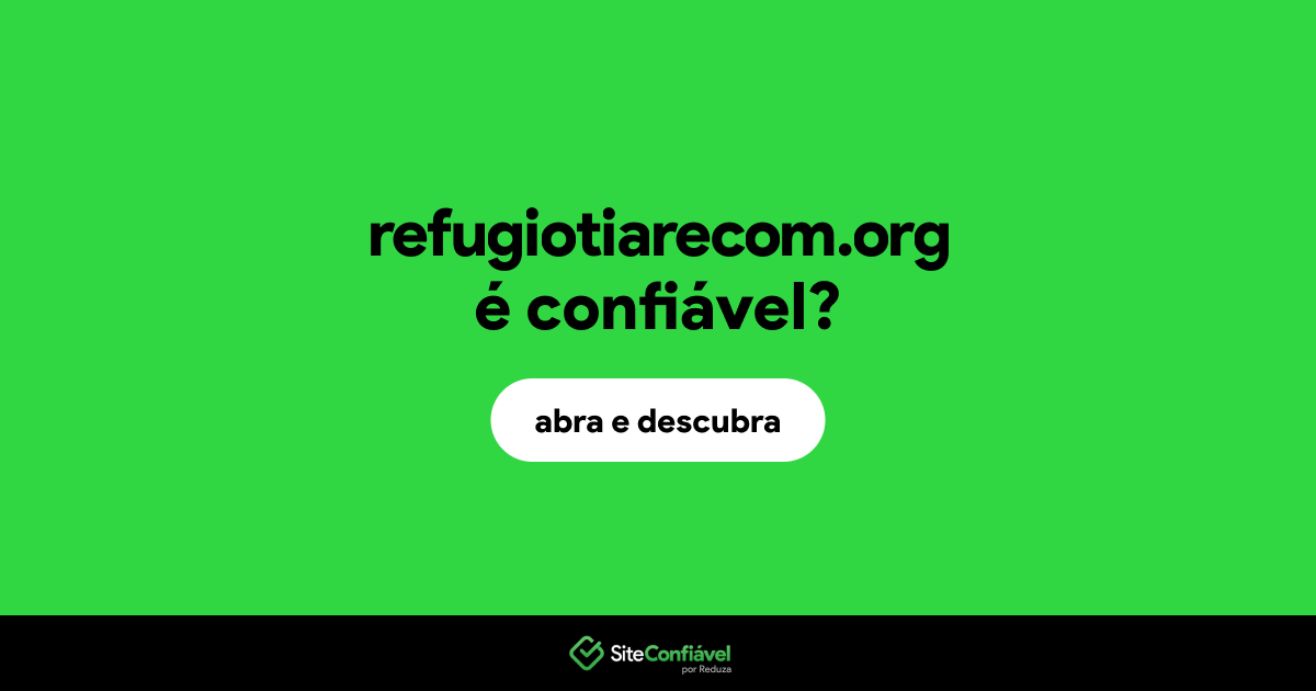 O site refugiotiarecom.org é confiável?