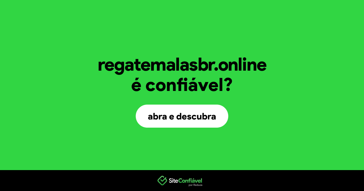 O site regatemalasbr.online é confiável?