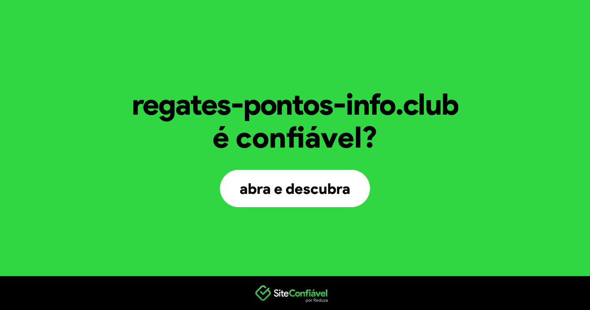 O site regates-pontos-info.club é confiável?