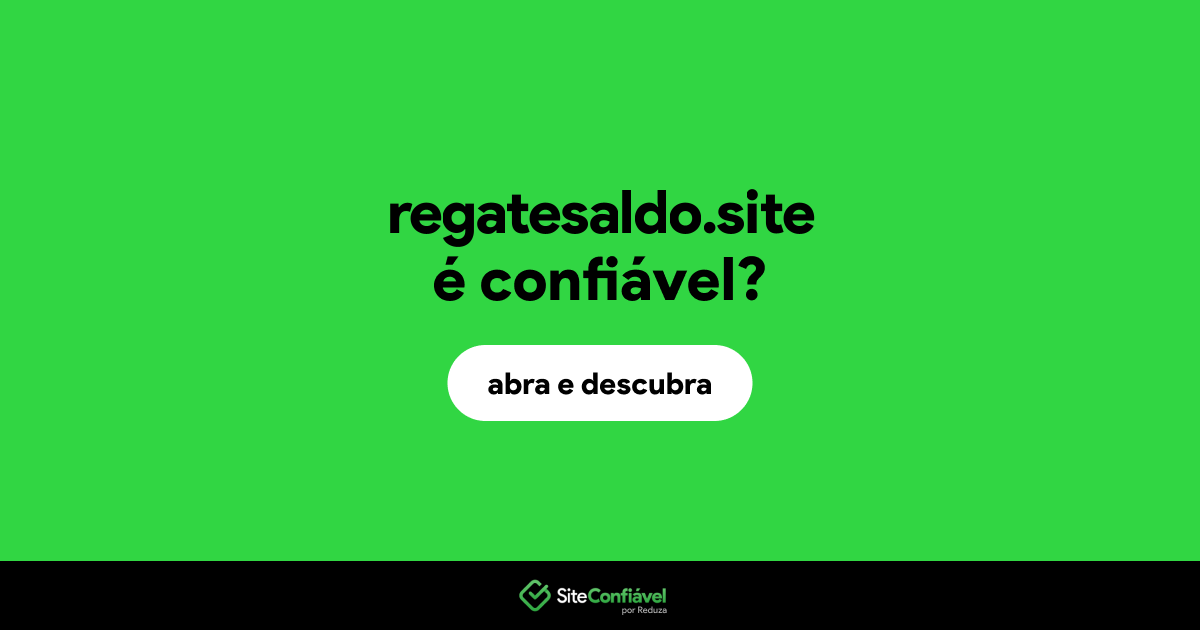 O site regatesaldo.site é confiável?